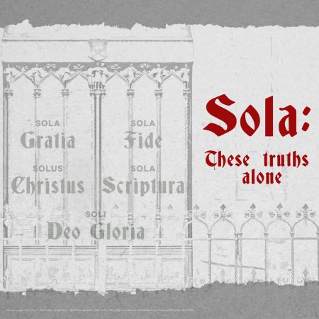 Sola These Truths Alone 5 Solus Christus Christ Alone